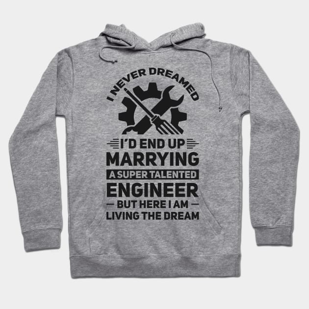 Marrying a super talented engineer Hoodie by Arish Van Designs